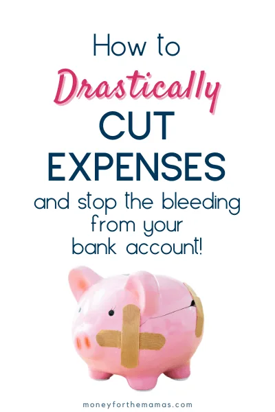 how to drastically cut expenses and stop the bleeding from your bank account