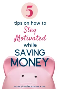 5 tips on how to stay motivated while saving money
