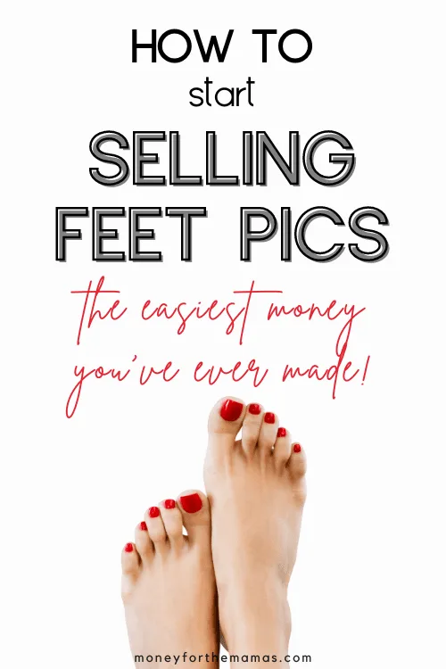 how to start selling feet pics