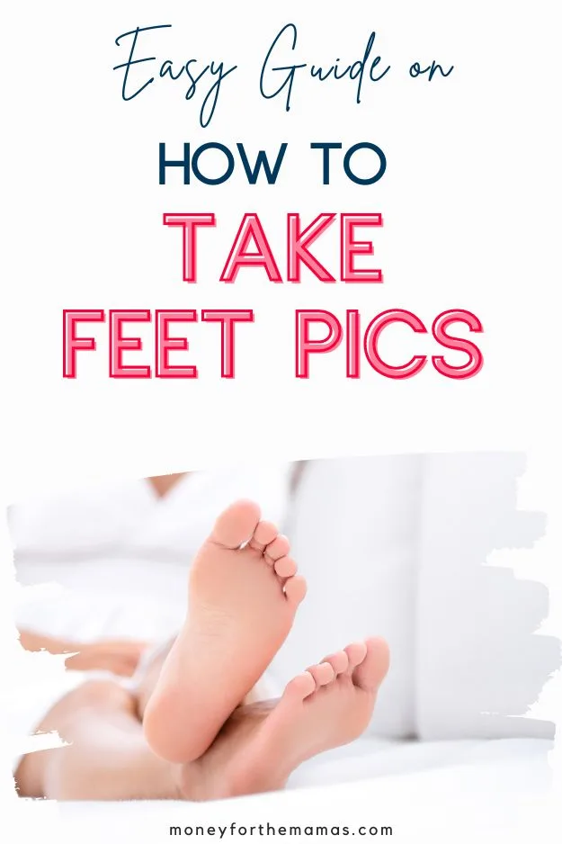 Easy Beginner's Guide on How to Take feet Pics