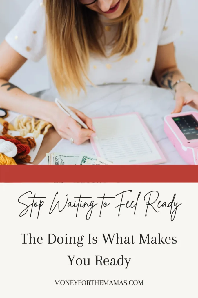 Stop waiting to feel ready
